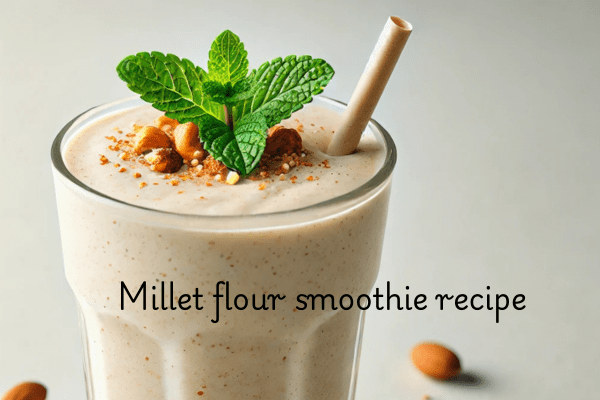 Millet flour recipes for breakfast-smoothie
