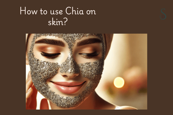 Benefits of Chia Seeds for Glowing Skin
