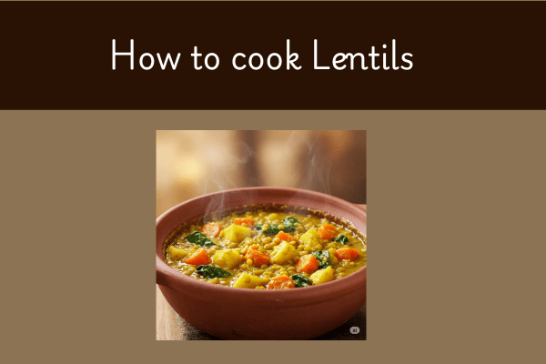 Lentils Name Meaning In Telugu: How to Cook Lentils?