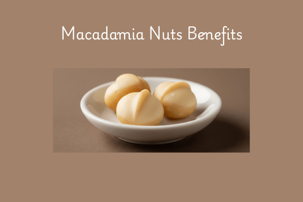 Macadamia Nuts Benefits