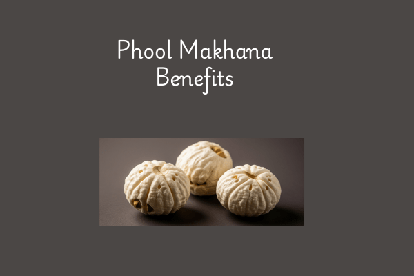 Top 10 Benefits Of Phool Makhana