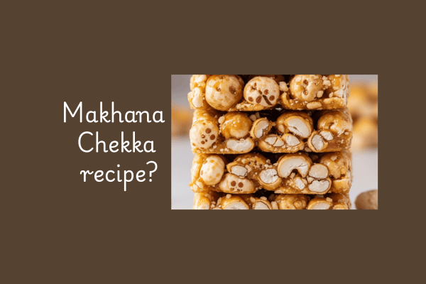 5 best Makhana Food Recipes-makhana Chekka