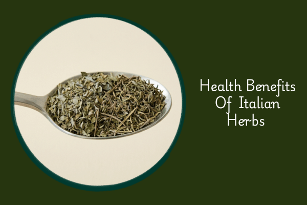 Health Benefits Of Italian Herbs