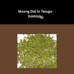Moong dal in Telugu called pesara pappu or pesalu