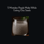 5 Mistakes People Make While Eating Chia Seeds