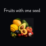 Fruits With One Seed – Names, Nutrition, Benefits